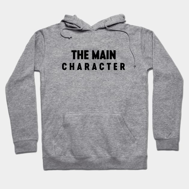 The Main Character Funny Hoodie by Luluca Shirts